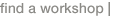 h_findAWorkshop.gif